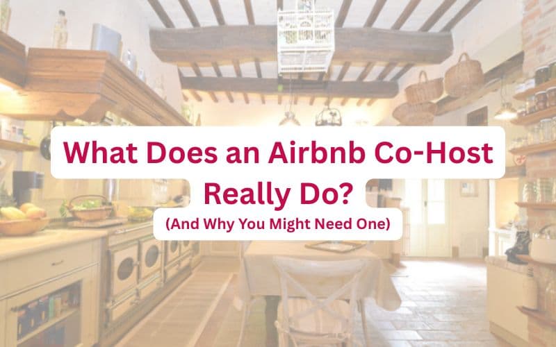 What Does an Airbnb Co-Host Really Do? (And Why You Might Need One)