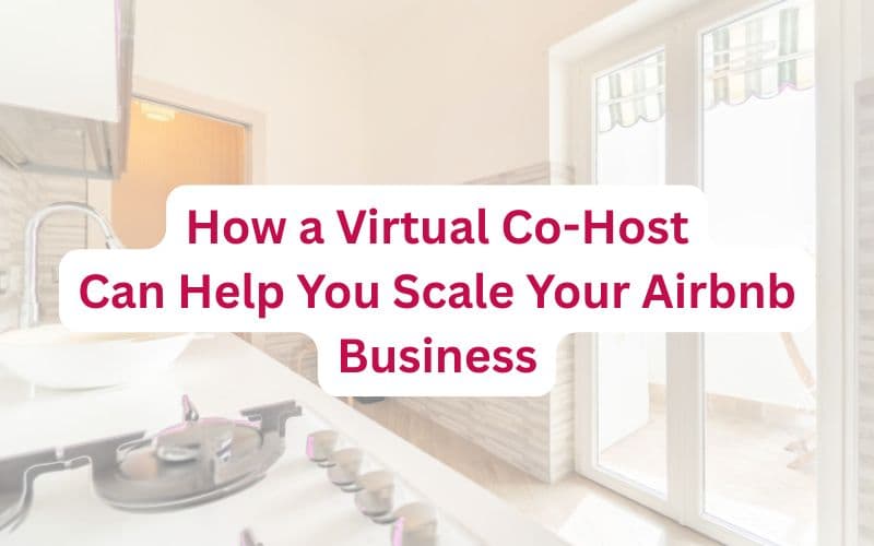 How a Virtual Co-Host Can Help You Scale Your Airbnb Business